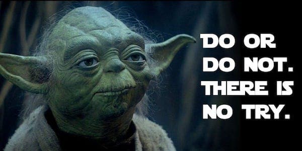 Yoda meme - Do Or Do Not, There Is No Try